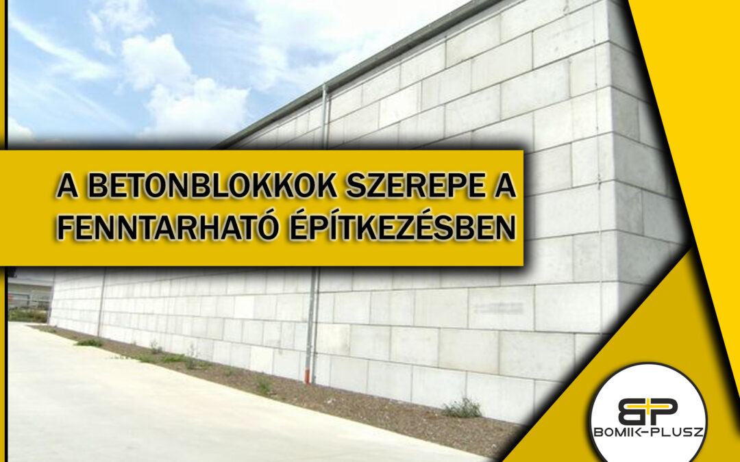 Betonblokkok szerepe a fenntartható és költséghatékony építkezésben