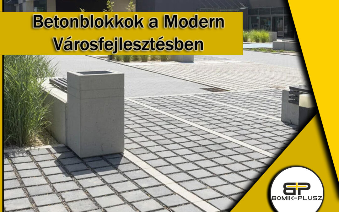 Betonblokkok a Modern Városfejlesztésben: Innováció és Fenntarthatóság a Bomik-Plusztól