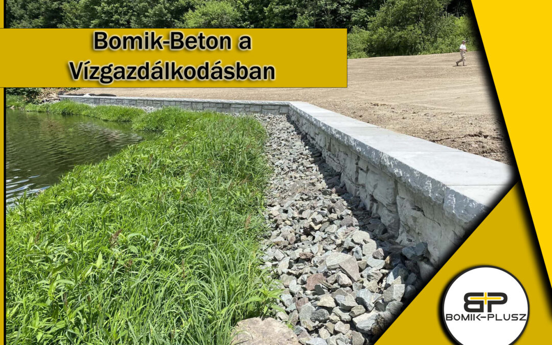 Betonblokkok a Vízgazdálkodásban: Hatékony Megoldások a Bomik-Plusztól
