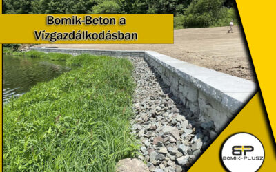 Betonblokkok a Vízgazdálkodásban: Hatékony Megoldások a Bomik-Plusztól