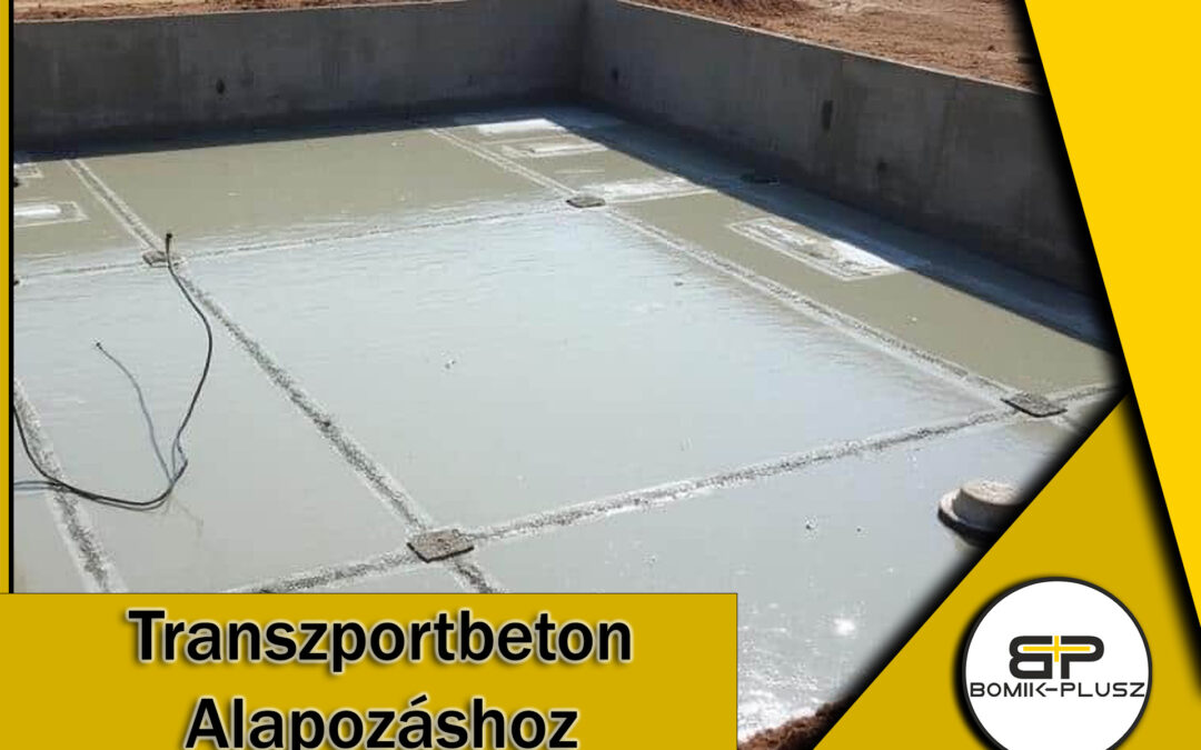 Transzportbeton a lakóépületek alapozásában: Megbízhatóság a Bomik-Plusztól