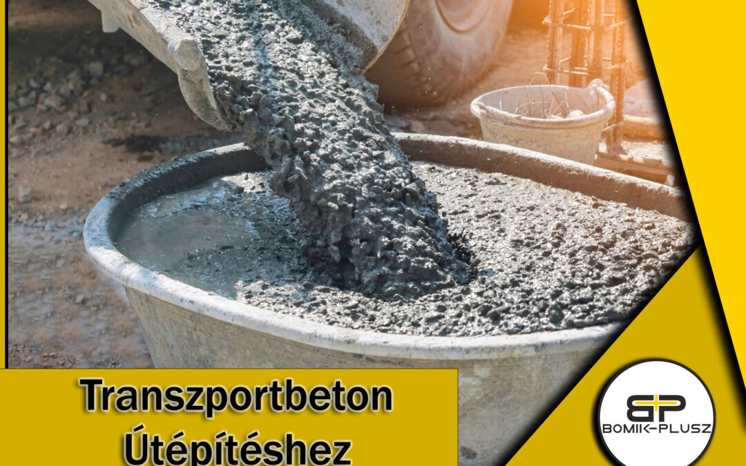 Transzportbeton az útépítésben: Precizitás és minőség a Bomik-Plusztól