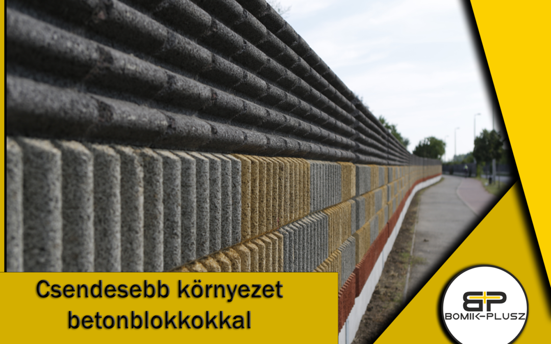 Betonblokkok a zajvédő falak építésében: Hatékony megoldások a Bomik-Plusztól