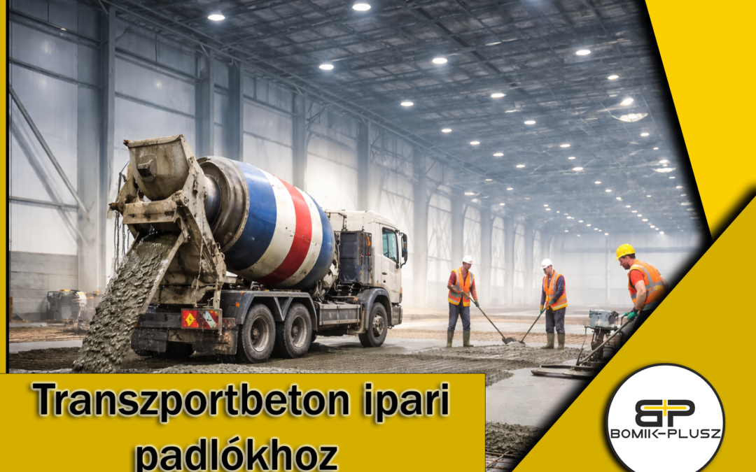 Transzportbeton a nagy teherbírású ipari padlókhoz