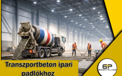 Transzportbeton a nagy teherbírású ipari padlókhoz