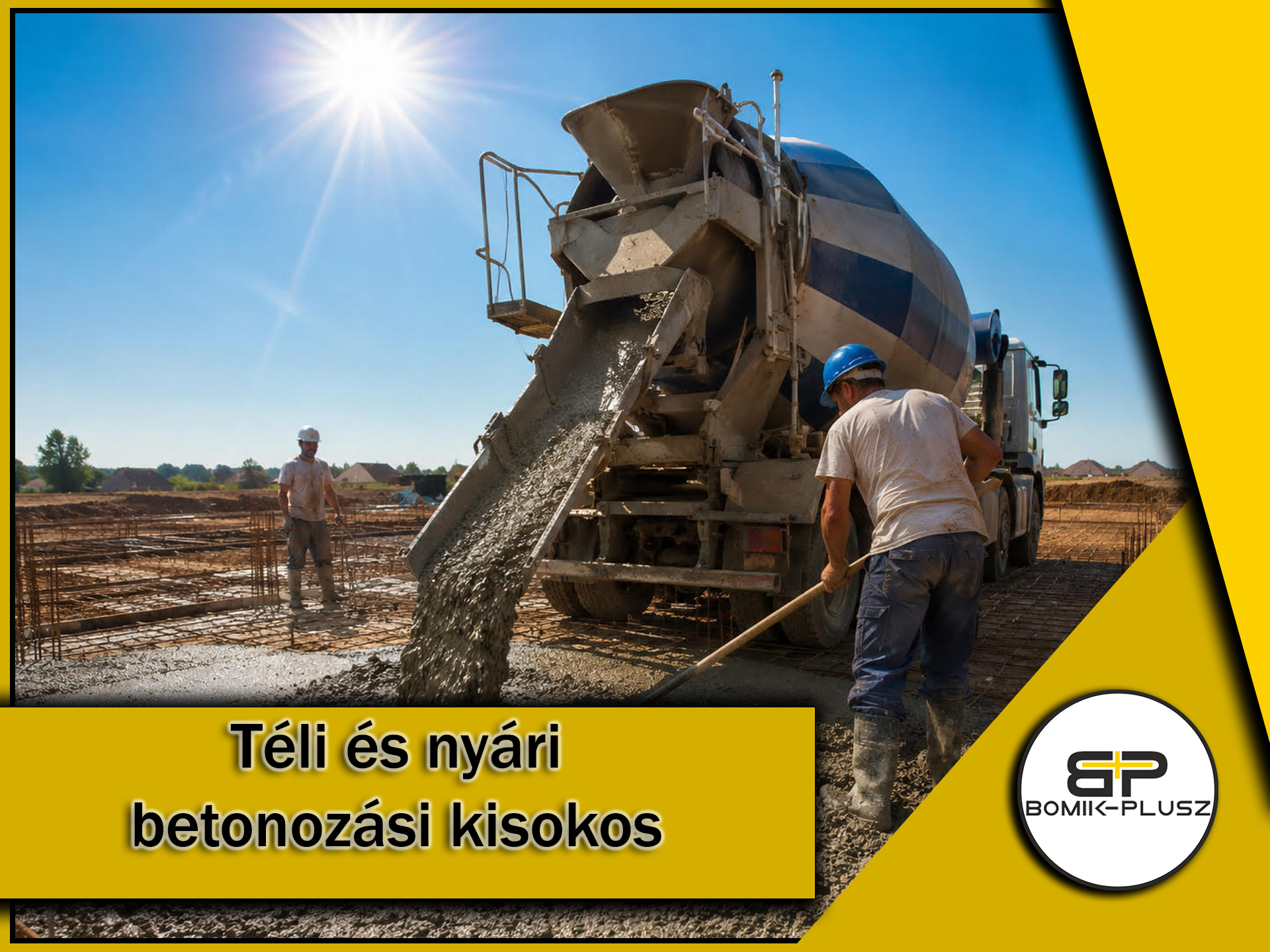 Téli és nyári betonozási munkálatok transzportbeton használatával a Bomik-Plusz Kft. építkezésén.