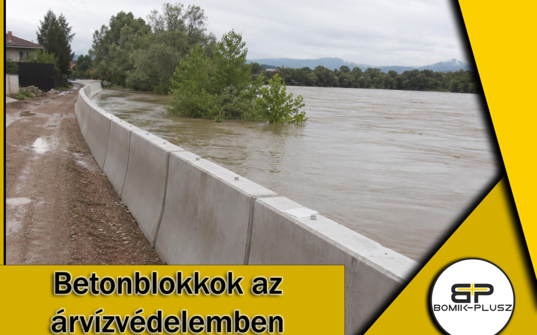 Betonblokkok az árvízvédelemben: Gyors és stabil megoldások a vízkárok ellen