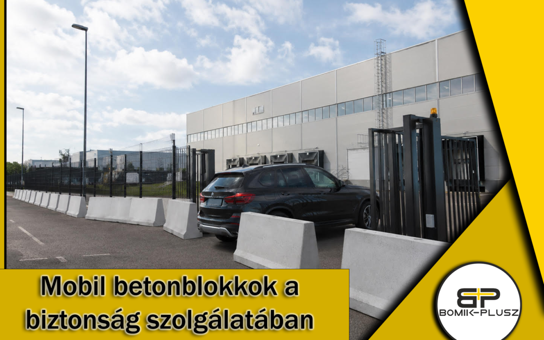 Biztonság felsőfokon: Mobil betonblokkok területlezáráshoz és vagyonvédelemhez